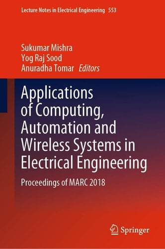 Applications of Computing, Automation and Wireless Systems in Electrical Engineering Proceedings of MARC 2018