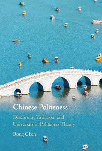 Chinese Politeness Diachrony, Variation, and Universals in Politeness Theory