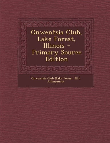 Onwentsia Club, Lake Forest, Illinois - Primary Source Edition