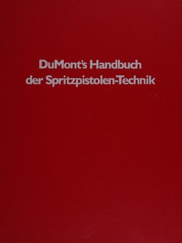 DuMont's Handbuch der Spritzpistolen-Technik Entwicklung und Anwendung in Kunst und Werbung
