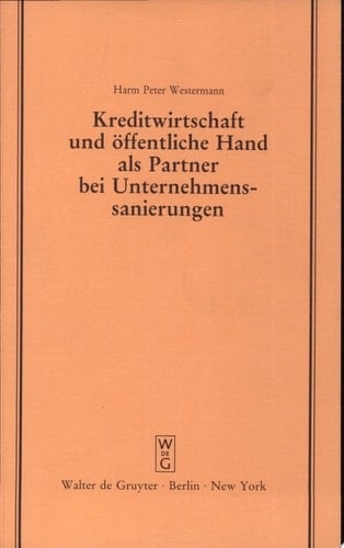Kreditwirtschaft und öffentliche Hand als Partner bei Unternehmenssanierungen Vortrag gehalten vor der Juristischen Gesellschaft zu Berlin am 1. Juni 1983