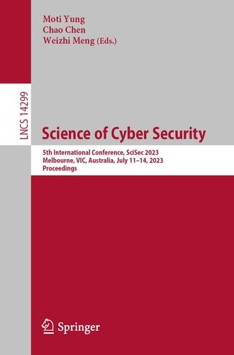 Science of Cyber Security 5th International Conference, SciSec 2023, Melbourne, VIC, Australia, July 11–14, 2023, Proceedings