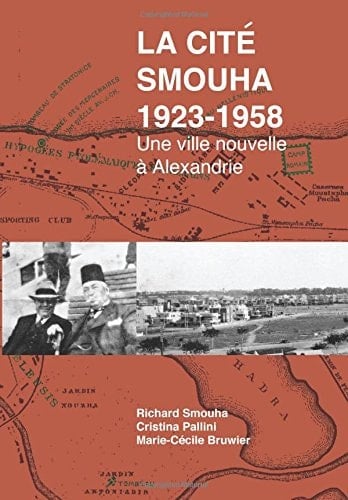 La Cité Smouha,1923-1958 Une Ville Nouvelle à Alexandrie