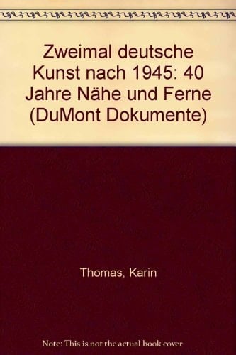 Zweimal deutsche Kunst nach 1945: 40 Jahre Nähe und Ferne (DuMont Dokumente) (German Edition)