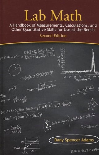 Lab Math A Handbook of Measurements, Calculations, and Other Quantitative Skills for Use at the Bench
