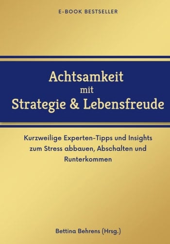 Achtsamkeit mit Strategie & Lebensfreude: Kurzweilige Experten-Tipps und Insights zum Stress abbauen, Abschalten und Runterkommen für mehr ... Kreativität und Freiheit (German Edition)