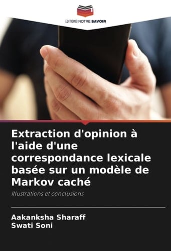 Extraction d'opinion à l'aide d'une correspondance lexicale basée sur un modèle de Markov caché: Illustrations et conclusions (French Edition)