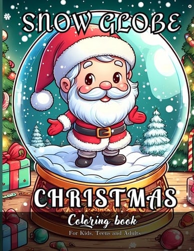 Snow Globe Christmas Coloring Book for Kids, Teens and Adults 24 Simple Images to Stress Relief and Relaxing Coloring