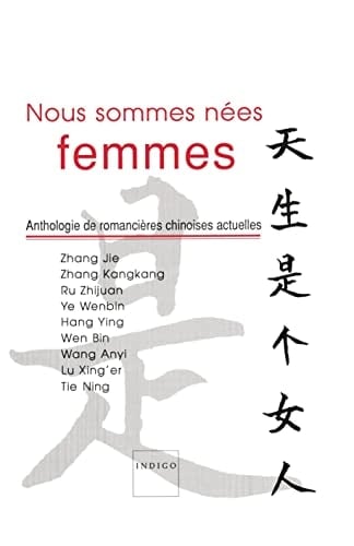 Nous sommes nées femmes anthologie de romancières chinoises actuelles