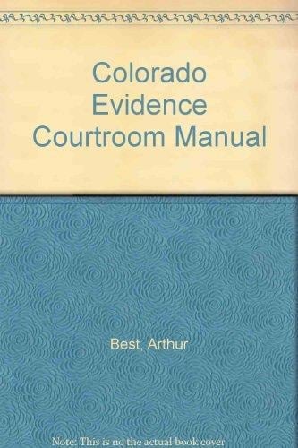 Colorado Evidence 1998 Courtroom Manual
