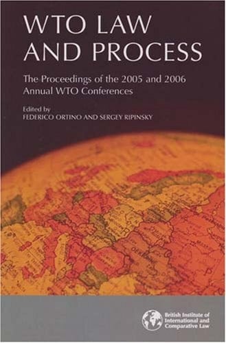 WTO Law and Process Proceedings of the 2005 and 2006 Annual WTO Conferences