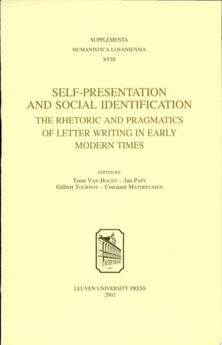 Self-presentation and Social Identification The Rhetoric and Pragmatics of Letter Writing in Early Modern Times