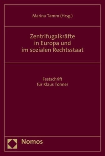 Zentrifugalkräfte in Europa und im sozialen Rechtsstaat Festschrift für Klaus Tonner