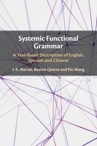 Systemic Functional Grammar A Text-Based Description of English, Spanish and Chinese