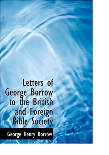 Letters of George Borrow to the British and Foreign Bible Society (Large Print Edition)