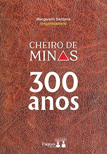 Cheiro de Minas 300 anos