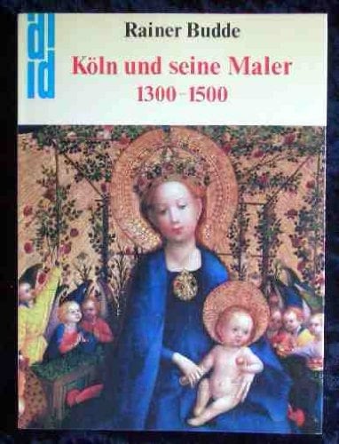 Köln und seine Maler, 1300-1500 (DuMont Dokumente) (German Edition)