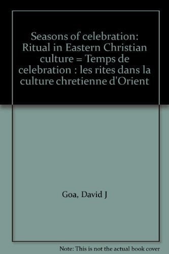 Seasons of Celebration Ritual in Eastern Christian Culture