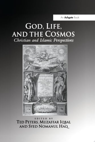 God, Life, and the Cosmos Christian and Islamic Perspectives