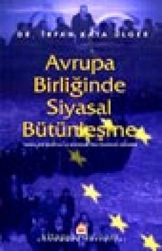 Avrupa Birliǧinde siyasal bütünleşme (ortak dış politika ve güvenlik politikasının oluşumu).