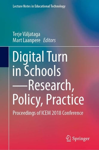 Digital Turn in Schools—Research, Policy, Practice Proceedings of ICEM 2018 Conference