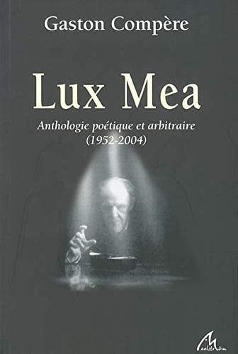 Lux mea anthologie poétique et arbitraire (1952-2004)