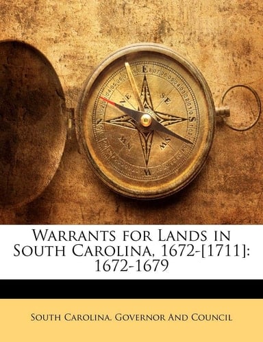 Warrants for Lands in South Carolina, 1672-[1711]: 1672-1679