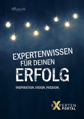 Expertenwissen für deinen Erfolg Inspiration, Vision, Passion