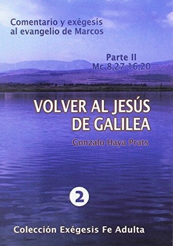 Volver al Jesús de Galilea: Pte. 1. Mc-8,26 (262 p.)
