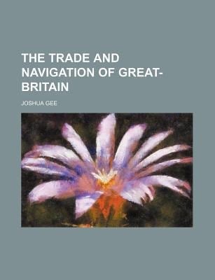 Trade and Navigation of Great-Britain