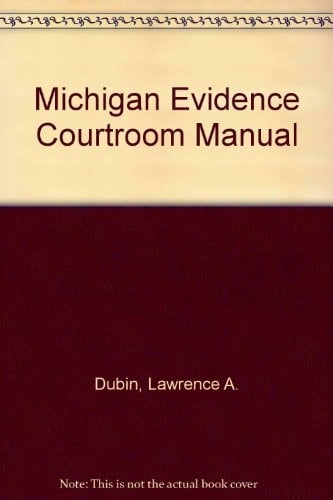 Michigan Evidence 1998 Courtroom Manual