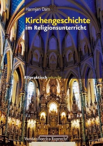 Kirchengeschichte im Religionsunterricht Basiswissen und Bausteine für die Klassen 5–10