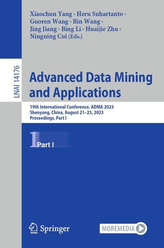 Advanced Data Mining and Applications 19th International Conference, ADMA 2023, Shenyang, China, August 21–23, 2023, Proceedings, Part I