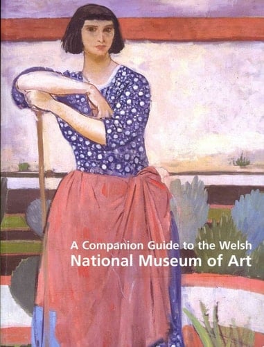 Companion Guide to the Welsh National Museum of Art