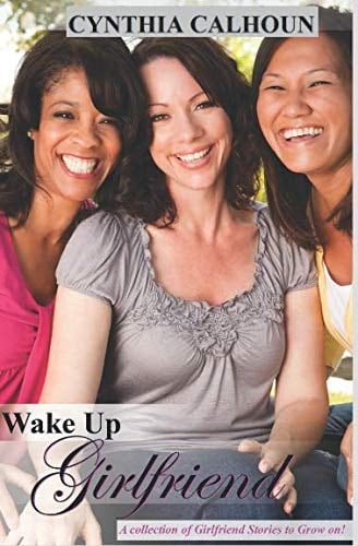 Wake Up Girlfriend A Collection of Girlfriend Stories to Grow On!