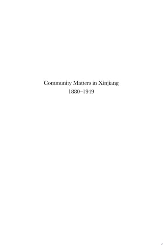 Community Matters in Xinjiang: 1880-1949 Towards a Historical Anthropology of the Uyghur