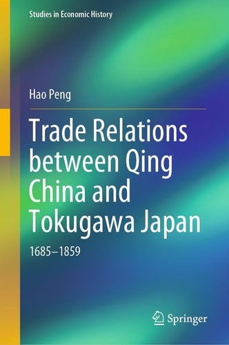 Trade Relations between Qing China and Tokugawa Japan 1685–1859