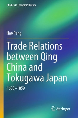 Trade Relations between Qing China and Tokugawa Japan 1685–1859