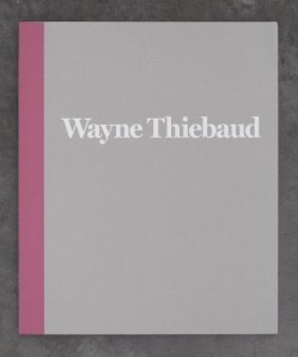 Wayne Thiebaud 1962 to 2017