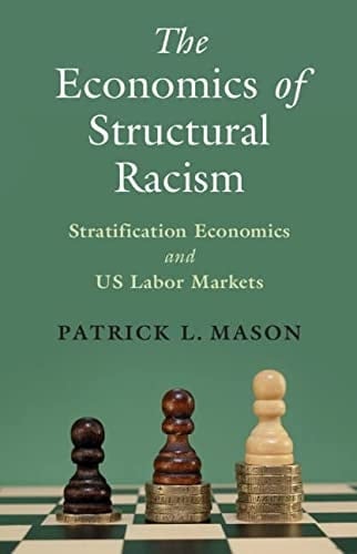 The Economics of Structural Racism Stratification Economics and US Labor Markets