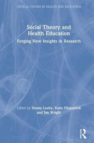 Social Theory and Health Education Forging New Insights in Research