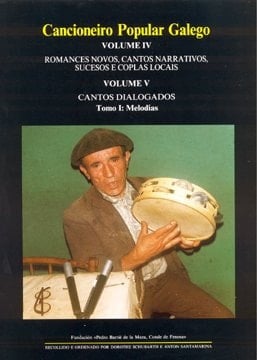 Cancioneiro popular galego Vol. V. Cantos dialogados : T. 2. Letra. Vol. IV. Romances novos, cantos narrativos, sucesos e coplas locais ; T. 2. Letra