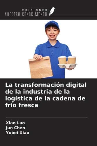 La transformación digital de la industria de la logística de la cadena de frío fresca (Spanish Edition)
