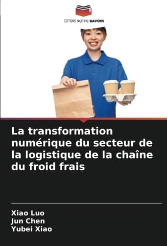 La transformation numérique du secteur de la logistique de la chaîne du froid frais (French Edition)