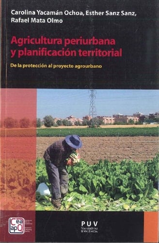 Agricultura periurbana y planificación territorial : de la protección al proyecto agrourbano