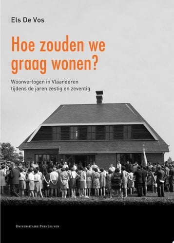 Hoe zouden we graag wonen? woonvertogen in Vlaanderen tijdens de jaren zestig en zeventig