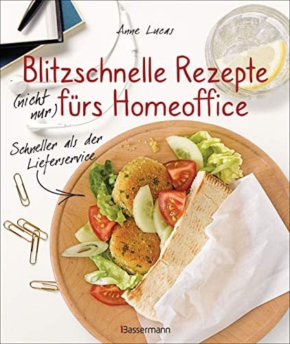 Blitzschnelle Rezepte (nicht nur) fürs Homeoffice schneller als der Lieferservice