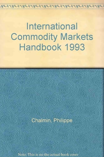 International Commodity Markets Handbook, 1993