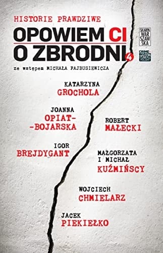 Opowiem ci o zbrodni historie prawdziwe