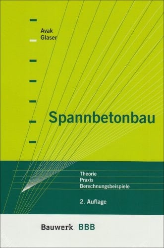 Spannbetonbau Theorie, Praxis, Berechnungsbeispiele